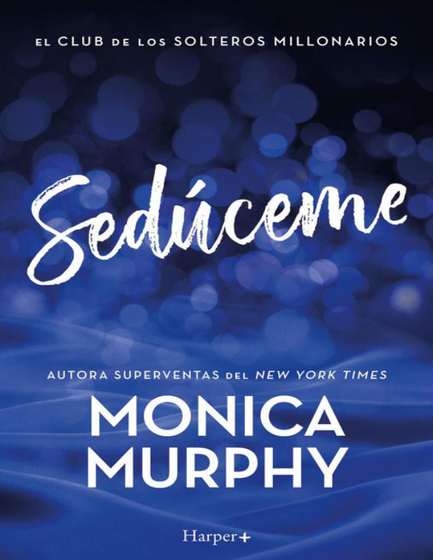 Portada de Monica Murphy - El Club de los Solteros Millonarios 4 - Sedúceme